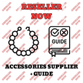 ACCESSORIES SUPPLIER + RESELLING GUIDE