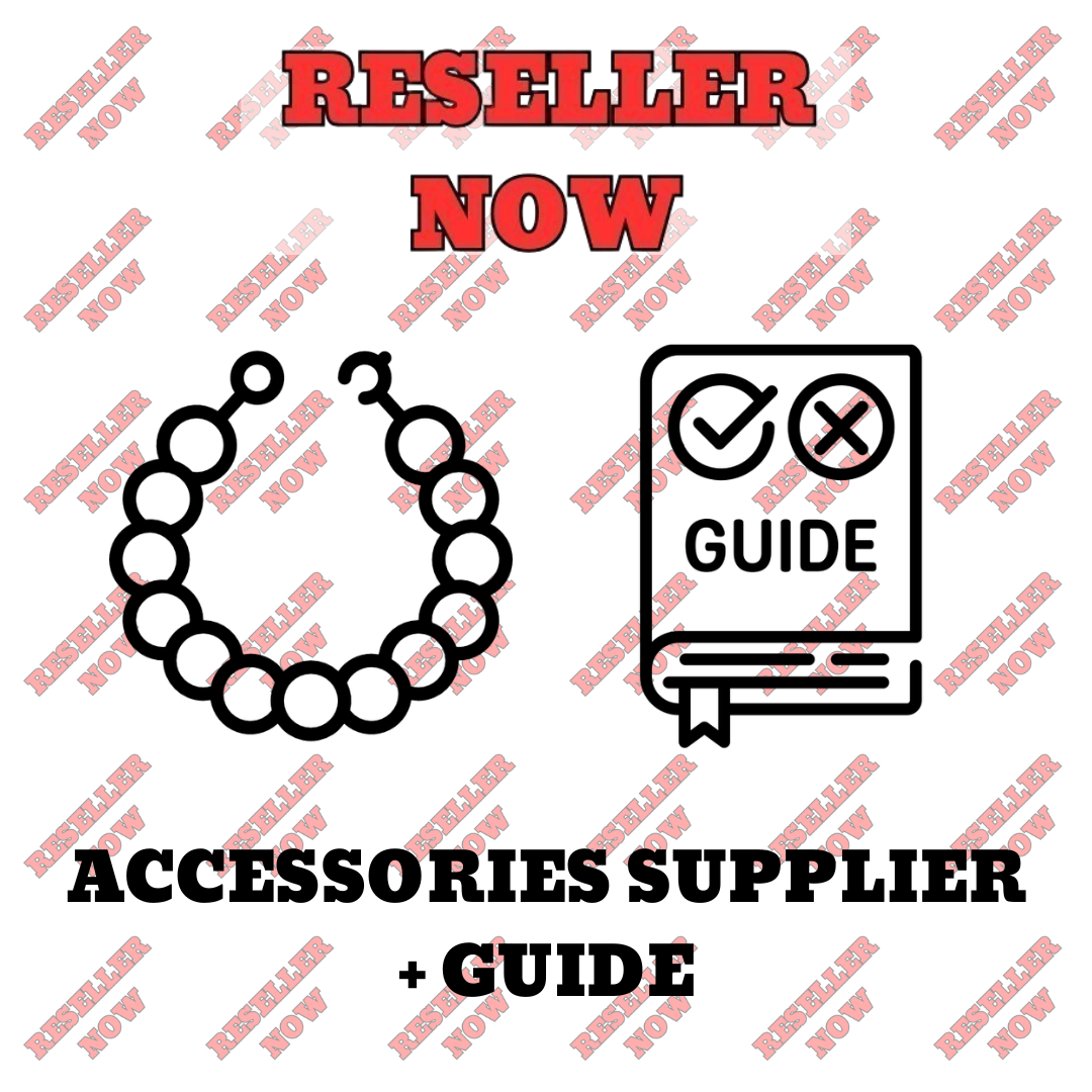 ACCESSORIES SUPPLIER + RESELLING GUIDE
