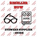 EYEWEAR SUPPLIER + RESELLING GUIDE