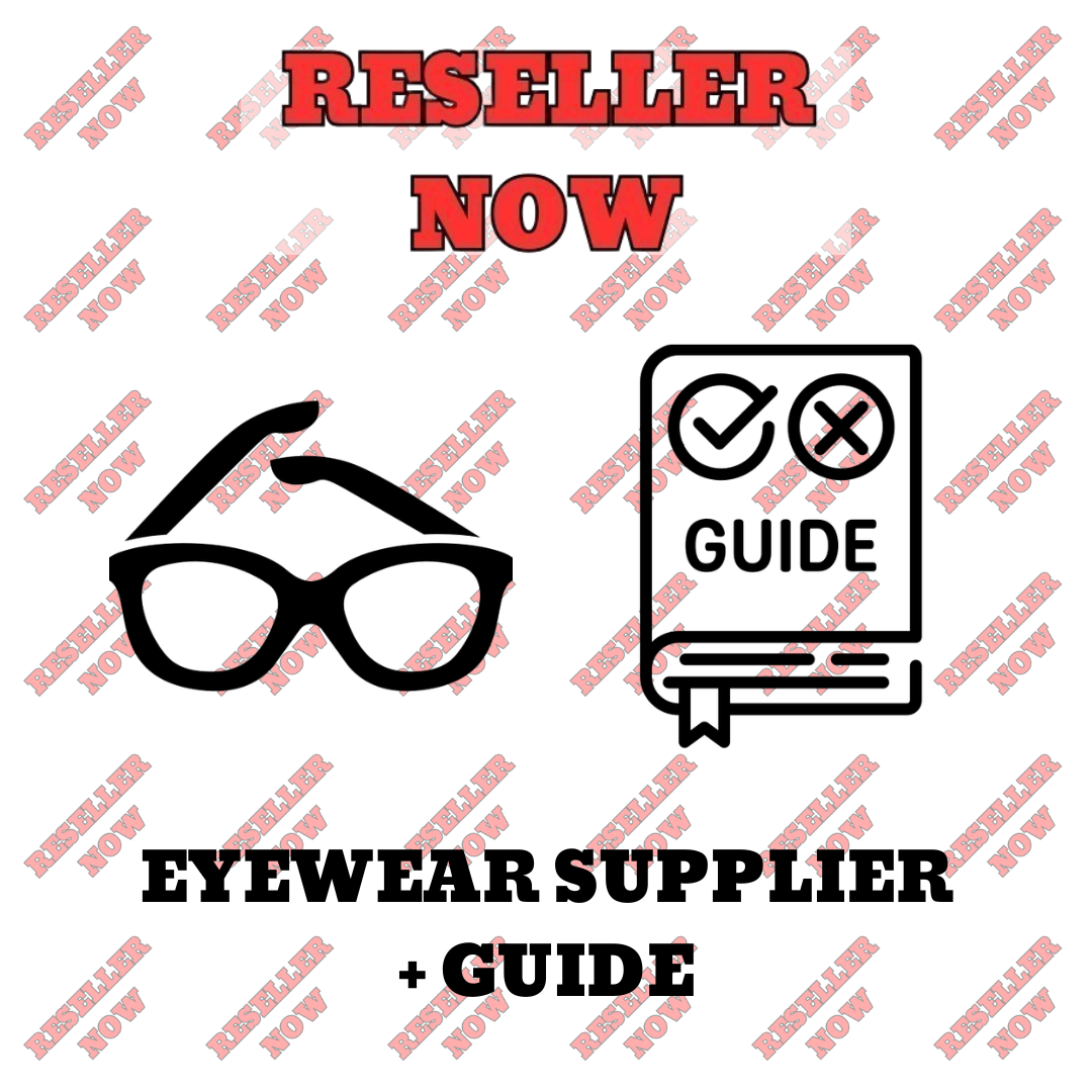 EYEWEAR SUPPLIER + RESELLING GUIDE